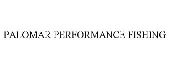 PALOMAR PERFORMANCE FISHING