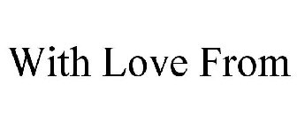 WITH LOVE FROM