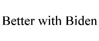 BETTER WITH BIDEN