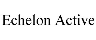 ECHELON ACTIVE