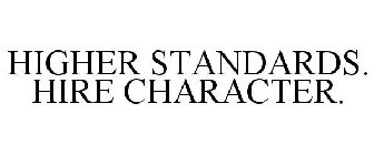 HIGHER STANDARDS. HIRE CHARACTER.