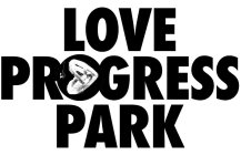 LOVE PROGRESS PARK