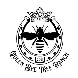 QUEEN BEE TREE RANCH 2021