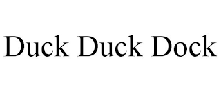 DUCK DUCK DOCK