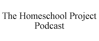 THE HOMESCHOOL PROJECT PODCAST