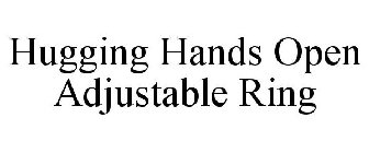 HUGGING HANDS OPEN ADJUSTABLE RING