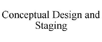 CONCEPTUAL DESIGN AND STAGING