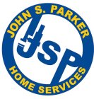 JOHN S. PARKER JSP HOME SERVICES