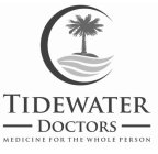 TIDEWATER DOCTORS MEDICINE FOR THE WHOLE PERSON