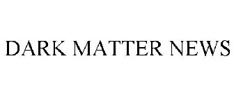 DARK MATTER NEWS
