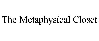 THE METAPHYSICAL CLOSET