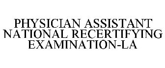 PHYSICIAN ASSISTANT NATIONAL RECERTIFYING EXAMINATION-LA