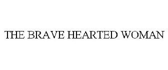 BRAVEHEARTED WOMAN