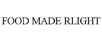 FOOD MADE RLIGHT