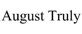 AUGUST TRULY