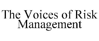 THE VOICES OF RISK MANAGEMENT