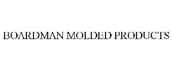 BOARDMAN MOLDED PRODUCTS