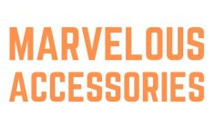 MARVELOUS ACCESSORIES