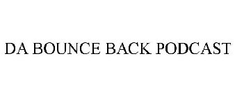 DA BOUNCE BACK PODCAST