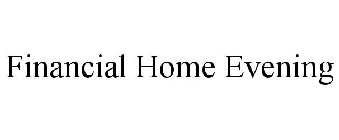 FINANCIAL HOME EVENING