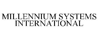 MILLENNIUM SYSTEMS INTERNATIONAL