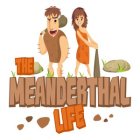 THE MEANDERTHAL LIFE