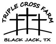 TRIPLE CROSS FARM BLACK JACK, TX