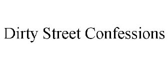 DIRTY STREET CONFESSIONS