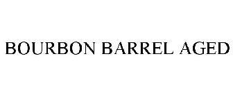 BOURBON BARREL AGED