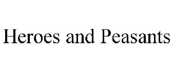 HEROES AND PEASANTS