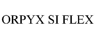 ORPYX SI FLEX