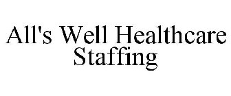 ALL'S WELL HEALTHCARE STAFFING