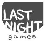LAST NIGHT GAMES