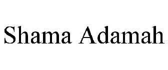 SHAMA ADAMAH