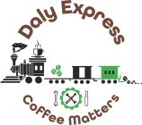 DALY EXPRESS COFFEE MATTERS