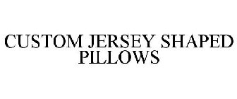 CUSTOM JERSEY SHAPED PILLOWS