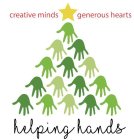 CREATIVE MINDS GENEROUS HEARTS HELPING HANDS