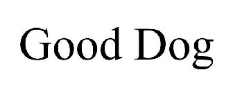 GOOD DOG