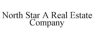 NORTH STAR A REAL ESTATE COMPANY