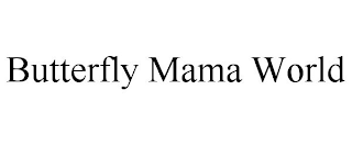 BUTTERFLY MAMA WORLD