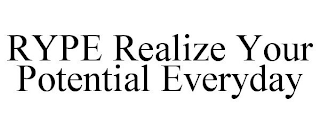 RYPE REALIZE YOUR POTENTIAL EVERYDAY