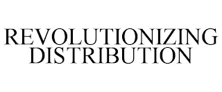 REVOLUTIONIZING DISTRIBUTION