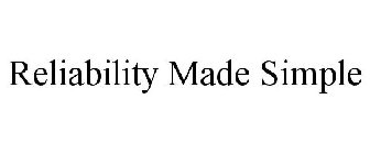 RELIABILITY MADE SIMPLE