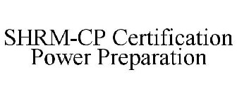 SHRM-CP CERTIFICATION POWER PREPARATION