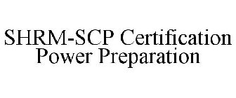 SHRM-SCP CERTIFICATION POWER PREPARATION