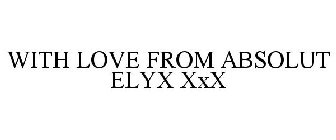 WITH LOVE FROM ABSOLUT ELYX XXX