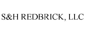 S&H REDBRICK, LLC
