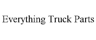 EVERYTHING TRUCK PARTS