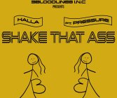 3BLOODLINE8 I.N.C. PRESENT HALLA FT. PRESSURE SHAKE THAT ASS