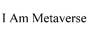 I AM METAVERSE